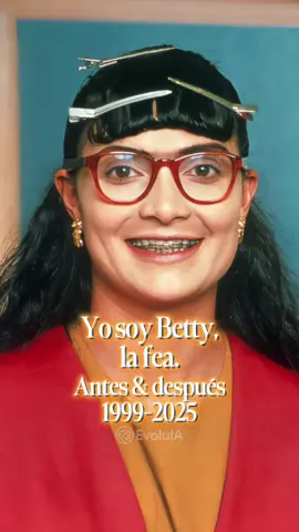 Yo soy Betty, la fea ANTES y DESPUÉS (1999-2025) 👩🏻‍🏫 #yosoybettylafea #beatrizpinzonsolano #betty #armandomendoza #colombia #mexico🇲🇽 #estadosunidos🇺🇸 #novelas #antesydespues #evolucion 