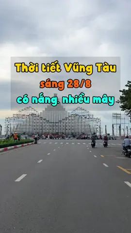 thời tiết Vũng Tàu hôm nay 28/8 nắng nhẹ #thoitietvungtau #thoitiet #thoitietvungtauhomnay #baisauvungtau🏖🏖🏖🌅🌅🌅 #vungtau 