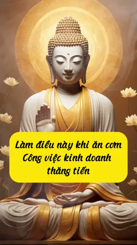 Làm điều này khi ăn cơm. Công việc kinh doanh thăng tiến. Nam mô a di đà phật 🙏🙏🙏#phậtphápnhiệmmầu #phật #phatphapnhiemmau #PhatPhap 