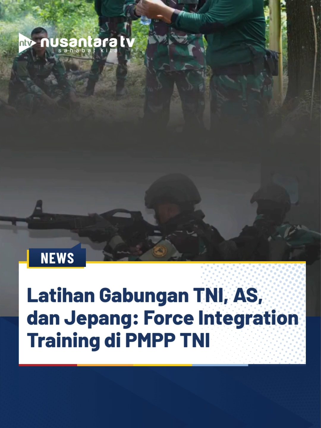 Tentara Nasional Indonesia (TNI) melaksanakan Force Integration Training (FIT) bersama pasukan militer dari Amerika Serikat (US Armed Forces) dan Jepang (Japanese Ground Self-Defense Forces). Kegiatan ini berlangsung di Pusat Misi Pemeliharaan Perdamaian (PMPP) TNI, Sentul, Bogor, pada Selasa (26/8/2025). Latihan pendahuluan ini merupakan bagian penting dari rangkaian Latihan Bersama Multinasional Super Garuda Shield 2025.  Selain mengasah keterampilan militer, FIT bertujuan mempererat persahabatan antarnegara, membangun rasa saling percaya, dan memperkuat semangat kolektif dalam menjaga perdamaian serta stabilitas kawasan Indo-Pasifik. (tin) #TNI #LatihanMiliter  #Bogor #TNIAD #ignews  #militer #nusantaratv #nusantaratvsahabatkita