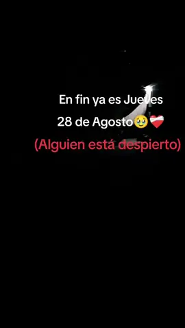 En fin ya es Jueves 28 de Agosto:( 😞.