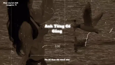 Anh Từng Cố Gắng #nghenhacmoingay #nhaclofichill #sangpvm_71 #lyrics #speedsongs 