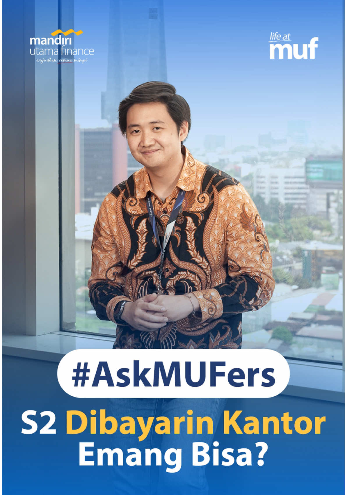 Mau ngga sih S2 bisa dibayarin kantor?  Di MUF bisa banget. Yuk tonton reels ini ya!👨🏻‍💻  #LifeatMUF #MandiriUtamaFinance #WujudkanSemuaMimpi #BringsTomorrowToday #AskMUFers 
