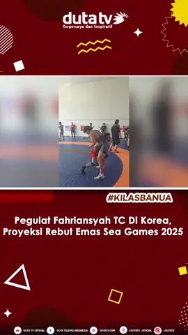 Pegulat Fahriansyah TC Di Korea, Proyeksi Rebut Emas Sea Games 2025 Ikuti berita kami selengkapnya hanya di Duta TV & dutatv.com #dutatv #dutatvofficial #dutatvmengabarkan  #pegulat #seagames