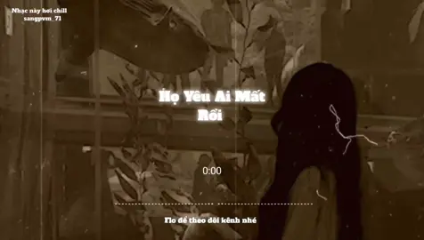 Họ Yêu Ai Mất Rồi #speedsongs #lyrics #sangpvm_71 #nhaclofichill #nghenhacmoingay 