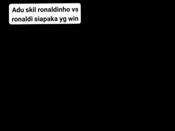 adu skill ronaldinho vs ronaldo