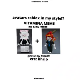 [VITAMINA MEME TREND?!] avatars roblox in my style!!  gift for my Friend ft: @◂<꙳𖤐𝚝𝚞𝚎𝚌𝚊𝚝𝚖𝚘𝚒𖤐꙳>▸  cre: khrio .  .  .  .  .  #avatarroblox #roblox #robloxfyp #trnhi2011 #tuecatmoi 