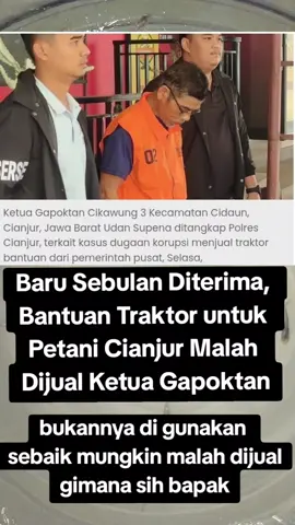 Baru Sebulan Diterima, Bantuan Traktor untuk Petani Cianjur Malah Dijual Ketua Gapoktan
