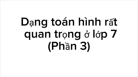 Dạng bài hình quan trọng ở toán 7 (Phần 3)| Trường hợp tam giác bằng nhau thứ 2, chúc mọi người học tốt, và xem video vui vẻ #toanhoc #toan7chuongtrinhmoi #fyp #maths 
