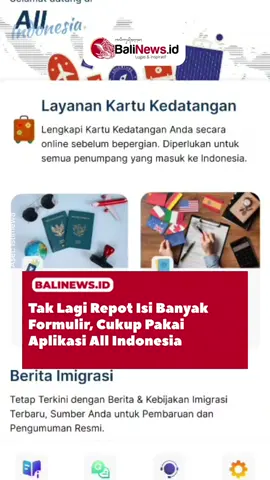 Mulai September 2025,  pulang dari luar negeri semakin mudah dan tidak perlu mengisi form bea cukai. Cukup pakai aplikasi All Indonesia dan bisa diisi dari sebelum kedatangan atau saat landing.  Aplikasi ini mirip form bea cukai tetapi lebih terintegrasi. Nantinya setelah diisi akan muncul kode QR untuk di scan di custom. Jadi antrian imigrasi jadi jauh lebih cepat. Selengkapnya di www.balinews.id
