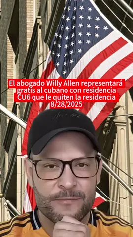 El abogado Willy Allen representará gratis al cubano con residencia CU6 que le quiten la residencia (Sin récord criminal y sin viajar repetidamente a la isla) #regresaracuba #abogadodeinmigracion #i220a #parol #asilo #fechadecorte #migrantescubanos #cubanos #ajustecubano #cu6 #emigran2 #news #maga #fyp #foryou #foryoupage #fypシ #tiktok #storytime #tiktok #viral #greenscreen #tariff #breakingnews #BreakingNews #usa_tiktok #usa #America