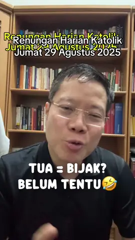 TUA=BIJAK? Belum Tentu🤣😷#renunganhariankatolik #renunganhidup #inspirasikatolik #katolikku_keren 