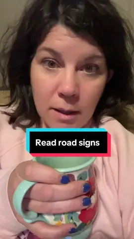 Can we talk about road signs and traffic law obedience ? As the freshman class of the old people we need to talk about following the rules….and reading the signs. #gettingolder #menopause 