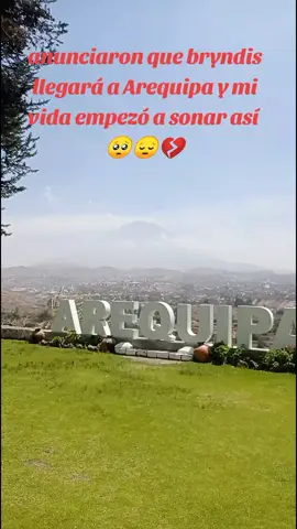 sentimientos encontrados 🥺🥺 #bryndis #bryndisporsiempre #arequipa #arequipa_peru🇵🇪 #ciudadblanca @elizabeth 