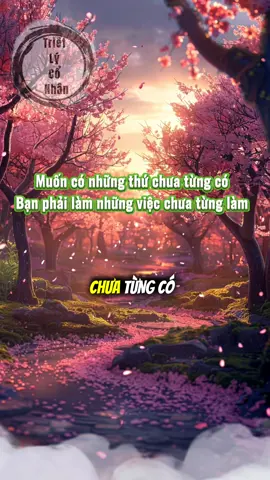 Làm những điều chưa từng làm. Để có những thứ chưa từng có #trí_tuệ_người_xưa #Triết_lý_cổ_nhân #tư_duy_thành_công 