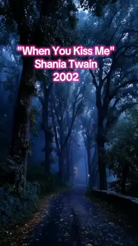 When You Kiss Me  Shania Twain  2002 Good music 🥰🥰