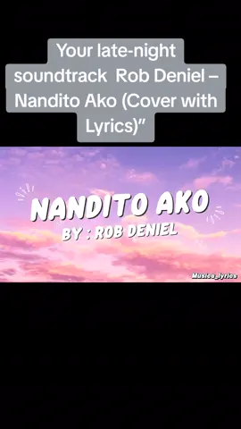 video lyrics Nandito ako By: Rob Deneil  #music #lyrics #trending #robdeniel 