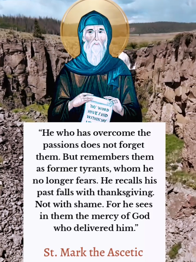 St. Mark the Ascetic  (5th century) He was also known as Mark the Monk, was one of the early Byzantine spiritual writers whose works were preserved in the Philokalia. Very little is known about his life, but his writings reveal a profound concern for the inner life, humility, and the right understanding of grace and works. He wrote primarily for monks, yet his counsel applies broadly to all Christians. His surviving works include On the Spiritual Law, On Those Who Think They are Made Righteous by Works, and Counsels on the Spiritual Life. Mark emphasized that salvation is not earned by human effort alone but comes by God’s grace working in cooperation with a person’s free will. He constantly warned against self-righteousness, teaching that even ascetic achievements can become a snare if a person takes pride in them. For him, true spiritual progress depends on humility, remembrance of God, and unceasing repentance. He stressed that Scripture should be read not only with the mind but with a heart purified by prayer and obedience, since arrogance in interpretation leads to error. His thought strongly influenced later Orthodox spirituality, especially in the way he balanced ascetic effort with divine grace. Mark’s clear warnings against pride, judgment of others, and reliance on human effort alone make him a key figure in the Orthodox understanding of synergy (cooperation between human freedom and divine grace). He stands as a corrective voice against extremes—whether boasting in works or neglecting works under the guise of grace—and continues to shape the Church’s teaching on humility, repentance, and the true pursuit of holiness.