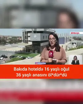 Oğul 36 yaşlı Anasından şübhələndiyi üçün onu Qazaxdan Bakıyadək izləyib və oteldə öl*dürüb #azerbaycan #keşfet #gündəm 