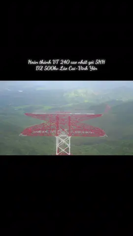 Hoàn thành VT 240 cao nhất gói 5HH DZ 500kv Lào Cai- Vĩnh Yên