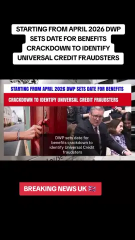 STARTING FROM APRIL 2026 DWP SETS DATE FOR BENEFITS CRACKDOWN TO IDENTIFY UNIVERSAL CREDIT FRAUDSTERS #uknews #fyp #growmyaccount #England #benefits 