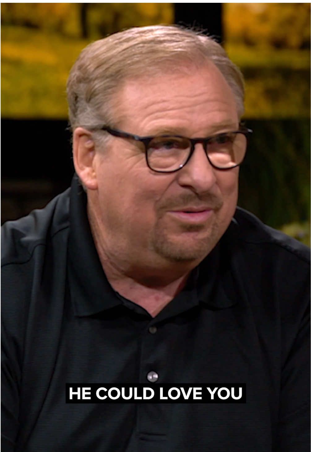 “Your number one purpose in life is to let God love you.” - Pastor Rick Warren