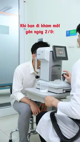 POV: Khi bạn đi khám mắt cận ngày Quốc khánh be like 🤣 #BenhvienmatHaNoi2 #tetdoclap #80namquockhanh #khamchuyensaumocan #xuhuong 