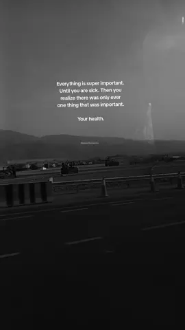 Everything is super important. Until you are sick. Then you realize there was only ever one thing that was important. Your health.
