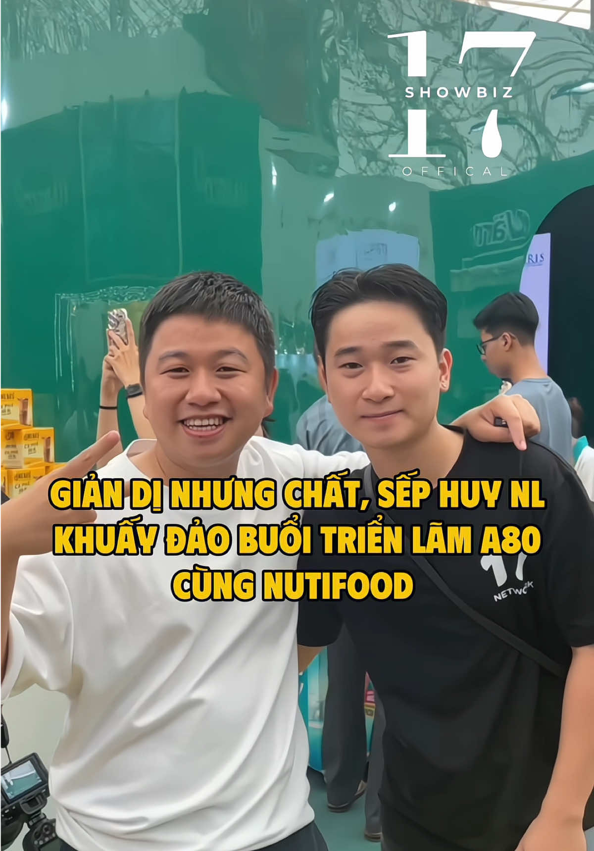 Giản dị nhưng chất, Sếp Huy NL khuấy đảo buổi triển lãm A80 cùng Nutifood #nutifood #A80 #KhoiNghiepKienQuoc #17network #17showbiz 
