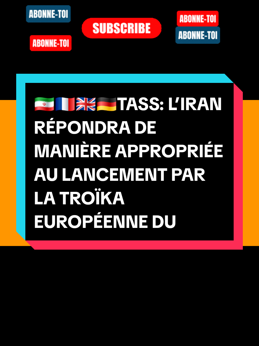 🇮🇷🇫🇷🇬🇧🇩🇪TASS: L’IRAN RÉPONDRA DE MANIÈRE APPROPRIÉE AU LANCEMENT PAR LA TROÏKA EUROPÉENNE DU MÉCANISME DE RÉACTIVATION DES SANCTIONS DE L’ONU CONTRE LA RÉPUBLIQUE
