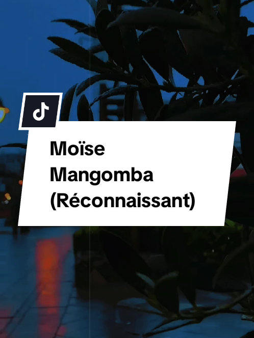 Moïse Mangomba (Réconnaissant) #fypageシ #fypシviral #tiktokchretien #Dieu #pourtoi 