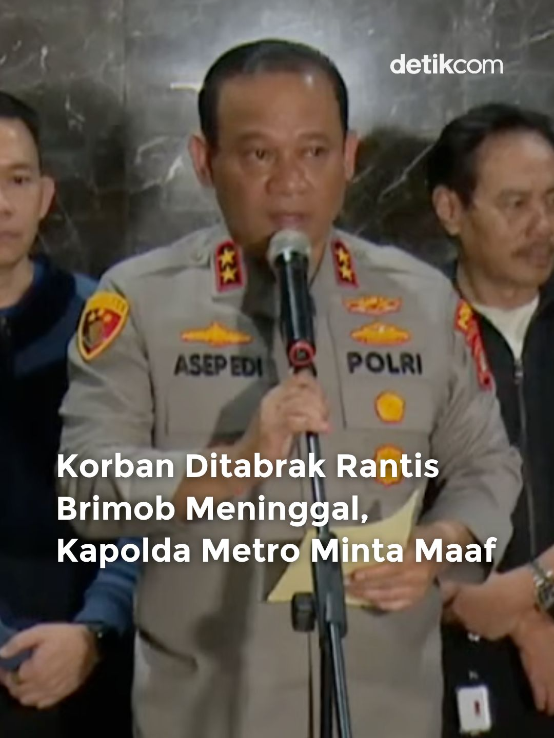 Kapolda Metro Jaya Irjen Asep Edi Suheri mengungkap keluarga korban meminta agar keadilan ditegakkan. Oleh karena itu saat ini pihak propam Mabes Polri dan Propam Korps Brimob sedang memeriksa 7 orang yang ada di dalam mobil rantis yang menabrak korban. 