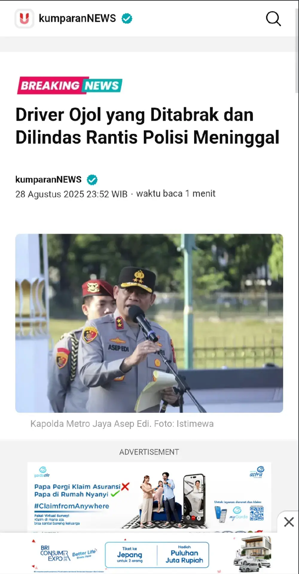 Kapolda Metro Jaya Irjen Pol Asep Edi Suheri mendatangi RSCM, Jakarta Pusat pada Kamis (28/8) malam. Kedatangannya untuk melihat langsung driver ojol yang tertabrak mobil rantis polisi di Pejompongan, Jakarta Pusat.  Edi mengatakan, driver ojol tersebut telah meninggal Ia menyampaikan permohonan maaf atas peristiwa itu. 