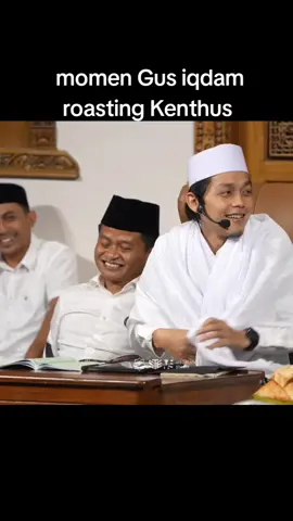 momen rutinan malam Jumat Gus iqdam roasting Kenthus 