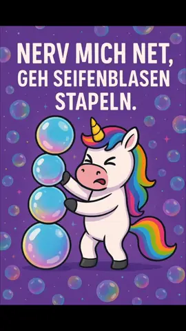 Nerv mich nicht – geh lieber Seifenblasen stapeln! 🫧😂 Einhorn-Style mit Ansage.“ #EinhornPower #FrecheSprüche #Seifenblasen #UnicornVibes #SprücheMitBiss #TikTokHumor #GlitzerAttitude