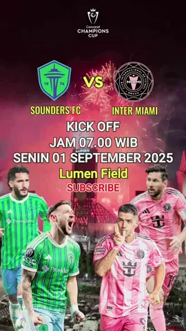 CONCACAF CHAMPIONES LEAGUE 2025 FINAL SOUNDERS VS INTER MIAMI SENIN 01 SEPTEMBER 2025 KICK OFF JAM 07.00 WIB #fyppppppppppppppppppppppp #viraltiktok #viraltiktok #intermiami #messi 