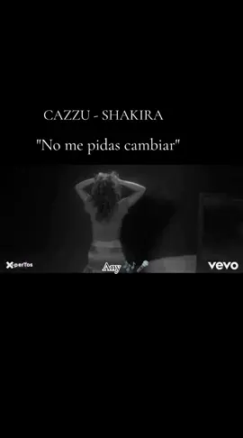 No me pidas cambiar 🎶🎶🎤 CAZZU y SHAKIRA #cazzu #cazzufans #cazzuoficial #shakirafans #shakirashakira 