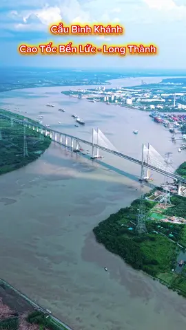 Cầu bình khánh . Cao tốc Bến Lức - Long thành . #caubinhkhanh #caotocbenluclongthanh #nguyenvandatbds304 
