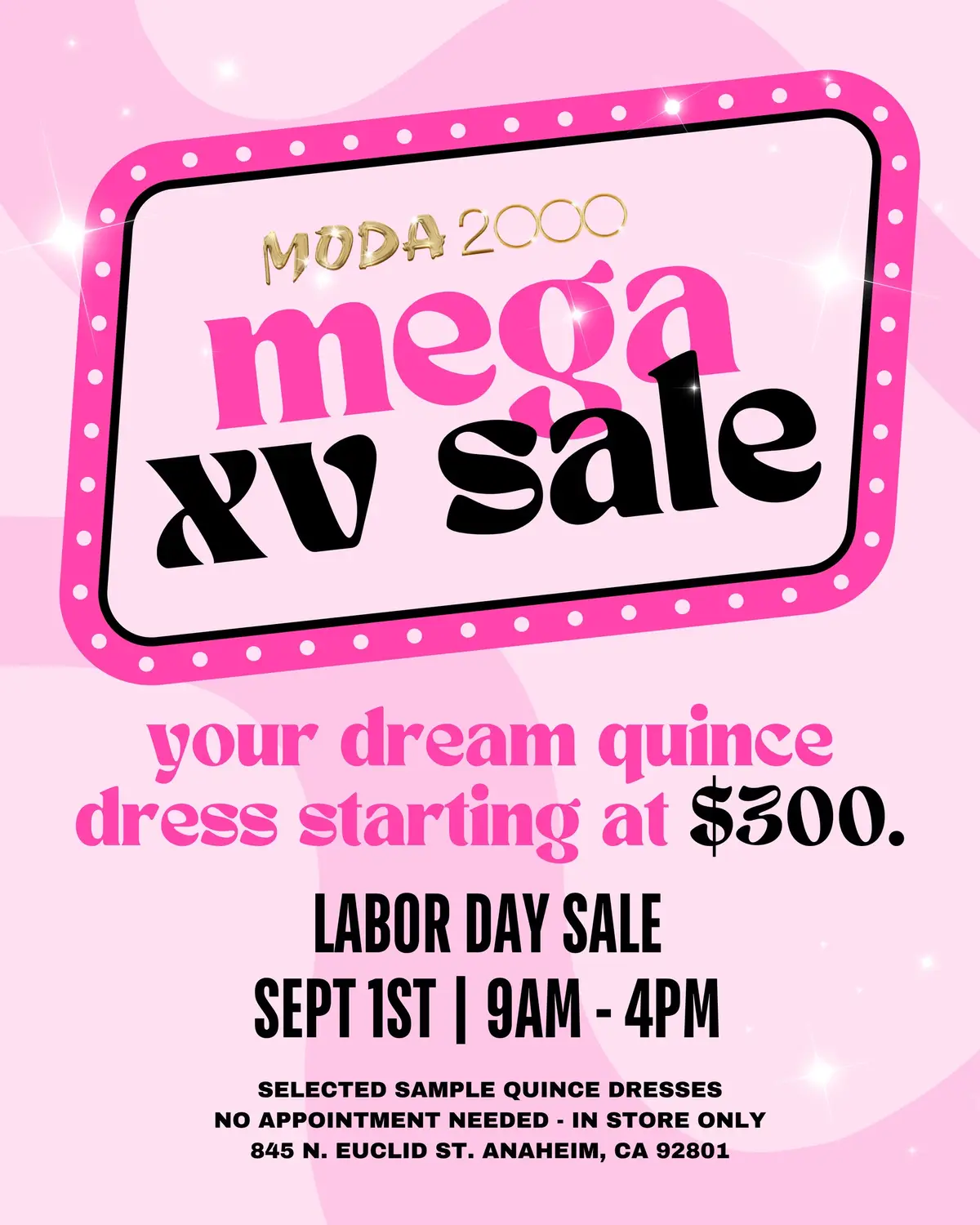 Sept 1st! MEGA #Quince SALE👗📣 Shop a HUGE selection of floor samples starting at $300!🎉 No appointment needed! Tag a future #Quinceañera! #Moda2000 #xvaños #anaheimca #dresses #shopping 