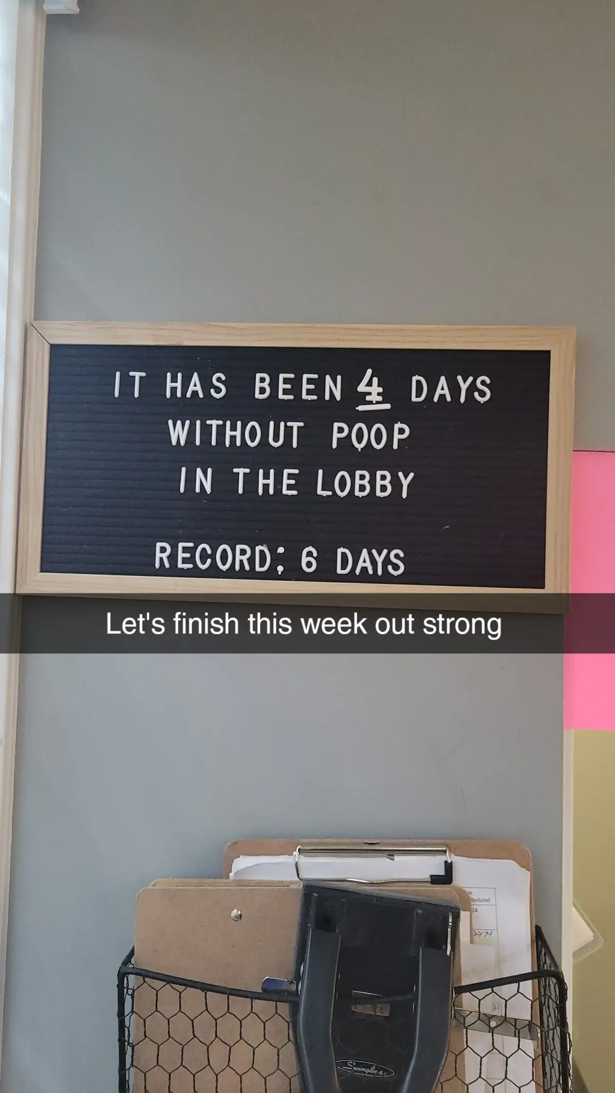 No really I talk about poop all day long and I even have included a letter board where we document how many days we go without poop in our lobby we haven't broke zero days in weeks 