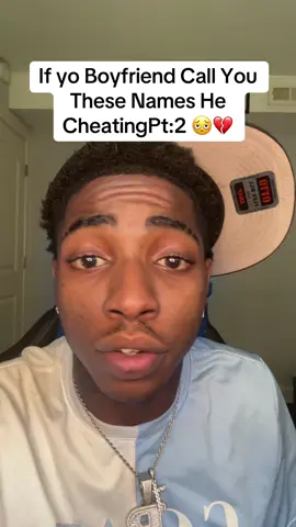 If yo Boyfriend Call You These Names He CheatingPt:2 🫩💔 #boyfriend #names #fyp #cheating #nxluvron 