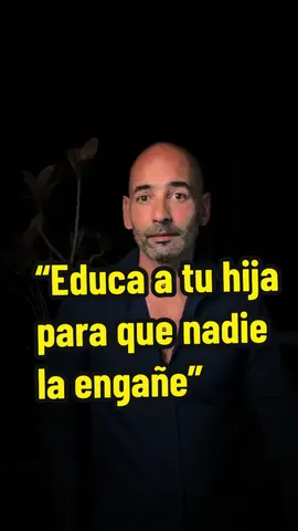 “Educa a tu hija para que nadie la engañe” Tu hija no necesita  miedo, necesita verdad. Enséñale que su valor no depende de nadie, y que merece amor real, no migajas disfrazadas. . . . #Reflexiones #AmorPropio #Hijas #padres #DanielDelCampo2024