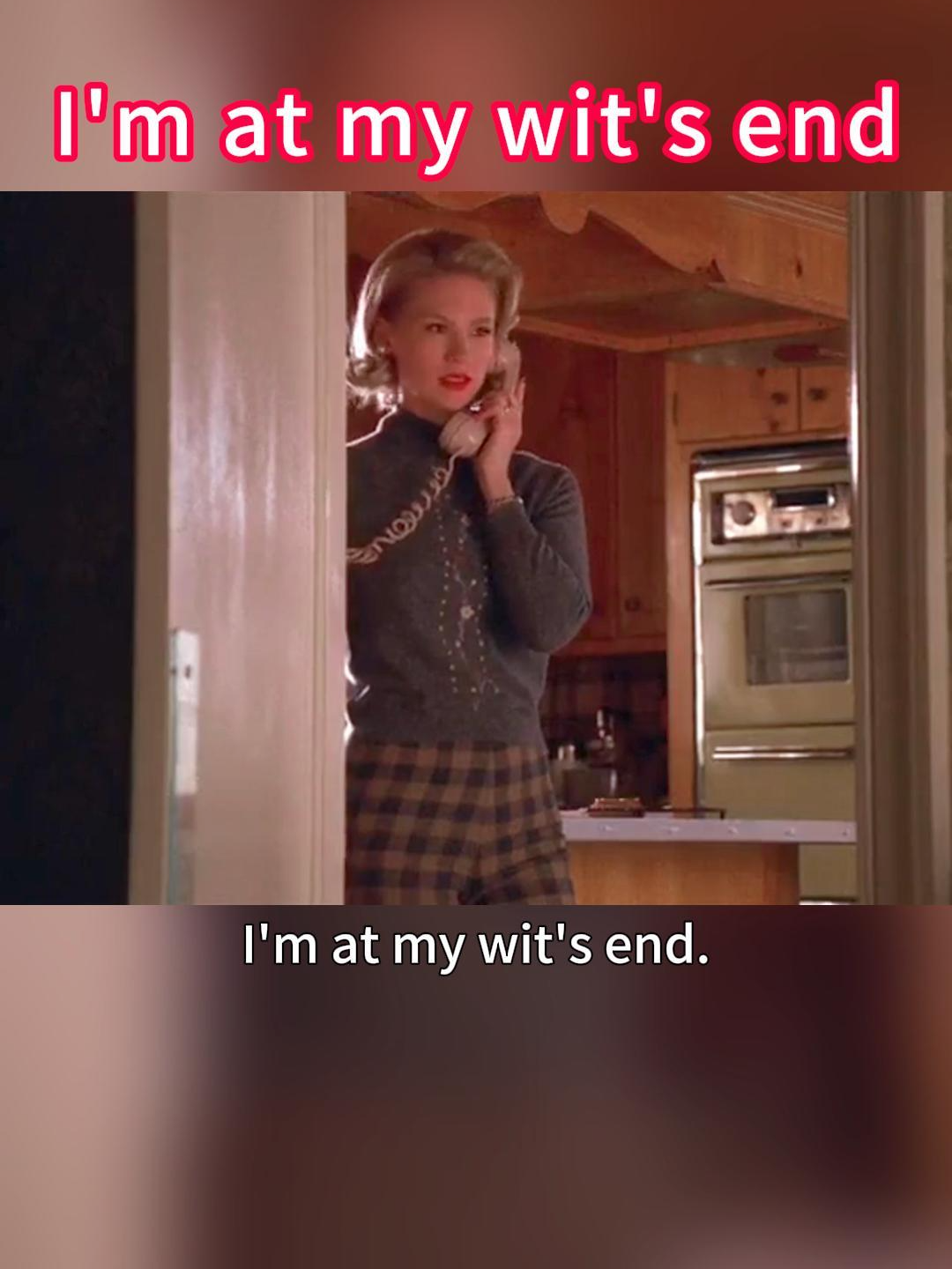 I'm at my wit's end. I've run out of patience.#learnenglishdaily #learnenglishwithmovies #fyp #trend