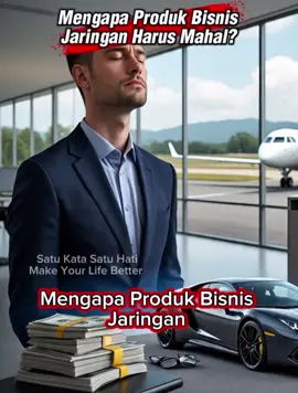 Mengapa Produk Bisnis Jaringan harus Mahal? #multilevelmarketing #MLM #networkmarketing #bisnisjaringan #mlm @Saring Anggoro @Anto Sashe @Dadan Wildan 