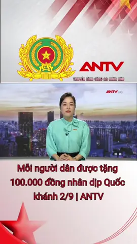 Mỗi người dân được tặng 100.000 đồng nhân dịp Quốc khánh 2/9 | ANTV #antv #congan #congannhandan #congannhandanvietnam #truyenhinhcongannhandan 
