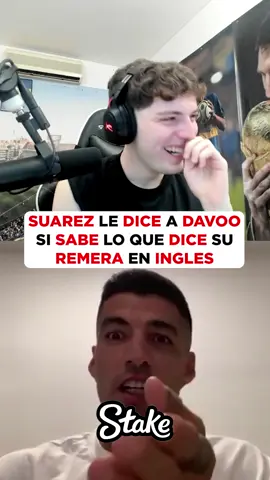 SUAREZ LE DICE A DAVO SI SABE LO QUE DICE SU REMERA EN INGLES #suarez #uruguay #davooxeneize #argentina #luisuarez9 #ingles #kick