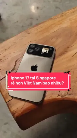 iPhone 17 rẻ hơn Việt Nam bao nhiêu? #y99 #singapore 