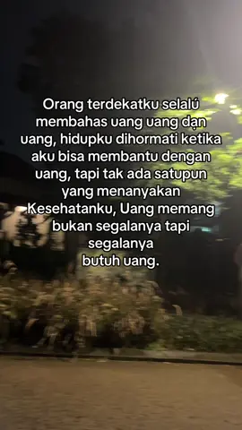 dirasa sekarang mati pun yang pertama kali ditanyakan adalah uang, uang biaya pemakaman uang biaya lainnya.