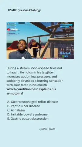 Speed trying not to laugh… but the acid reflux speedruns him instead 💀🔥 Med students, what’s the dx??” ⸻ #iShowSpeed #Speedy #SpeedClips #SpeedGang #SpeedMoments #SpeedFunny #SpeedStream #SpeedLive #SpeedEdits #USMLE #Step1 #Step2CK #Step3 #MedSchoolMemes #MedicalStudents #FutureMD #MedTok #MedSchoolLife #MedHumor #DoctorMemes #GI #GERD #AcidReflux #ResidencyBound #StudyTok #MedLife #fyp #foryoupage #xyzbca #trending ⸻ Explanation: By holding in laughter, Speed increases intra-abdominal pressure, which pushes stomach contents up into the esophagus. This leads to heartburn and regurgitation typical of GERD. 	•	Peptic ulcer disease = epigastric pain with meals, not sudden reflux. 	•	Achalasia = impaired LES relaxation, dysphagia, not acute reflux. 	•	IBS = abdominal pain + bowel changes, not regurgitation. 	•	Gastric outlet obstruction = vomiting/fullness, not acid reflux. ⸻ Answer: A. GERD ✅
