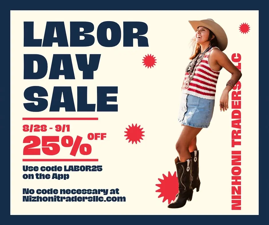 Check this out! 🏷️  Nizhoni’s HUGE LABOR DAY SALE is here!  Enjoy 25% off now until 9/1!  No code required when you shop at Nizhonitradersllc.com 🛍️  If you’re shopping with us on our app Nizhonitradersllc, just enter code Labor25 to grab your discount 🛒